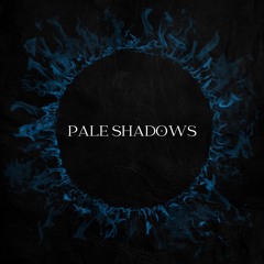 Pale Shadows