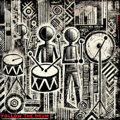 FOLLOW THE DRUM