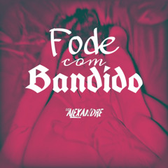 'FODE COM BANDIDO { DJ ALEXANDRE } Mc Neguinho do itr, Mc Beatriz, Mc Zafa