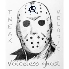 Voicless ghosts [TweakXMelodicManiak]