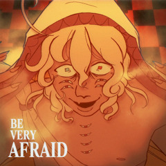 BE VERY AFRAID | Yi Xi