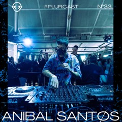 PLURCAST 33 // ANÍBAL SANTØS