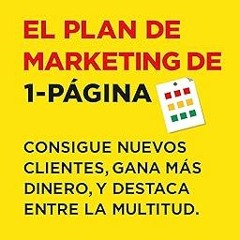 ⚡PDF⚡ El Plan de Marketing de 1-Página: Consigue Nuevos Clientes, Gana Más Dinero, Y Destaca En