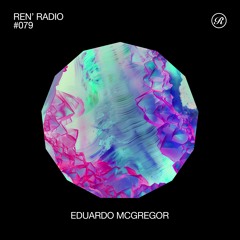 Ren' Radio #079 - Eduardo McGregor