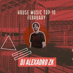 House Music Top 10 | February 2021 | Mix by Dj Alexadro Zk