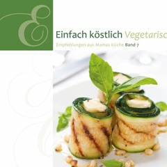 READ PDF Einfach Köstlich Vegetarisch: Band 7 FULL