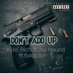 Don’t add up Kyle Rich X Jay hound ft. Sdot Go-AI (official audio)