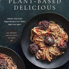 kindle👌 Plant-Based Delicious: Healthy, Feel-Good Vegan Recipes You'll Make Again and Again?All
