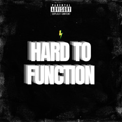 HARD TO FUNCTION