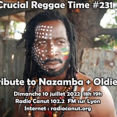 Crucial Reggae Time #231 10072022 Tribute To Nazamba