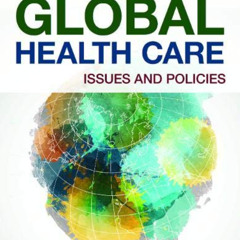 DOWNLOAD EBOOK 📍 Global Health Care: Issues and Policies: Issues and Policies by  Ca