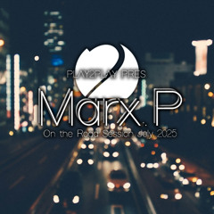 Play2Play pres. Marx.P - On the Road Session July 2025