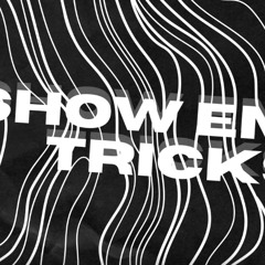 Showemtricks