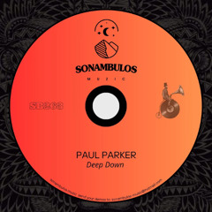 PREMIERE: Paul Parker - Deep Down [Sonambulos Muzic]