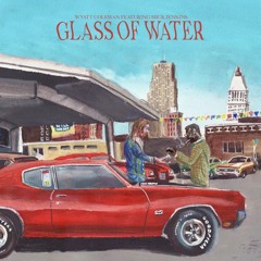 Glass of Water (feat. Mick Jenkins) (Prod. Versus)