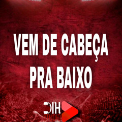 Vem de Cabeça pra Baixo (feat. Dj W5)