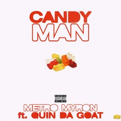 Candy Man- Metro Myron ft Quin The Goat