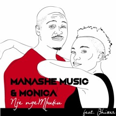 Nje ngeMpukhu - Manashe MusiQ , Monica feat Bhizer