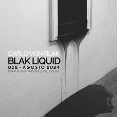 Blak Liquid 008 • Agosto 2024