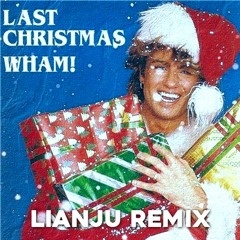 Wham! - Last Christmas (Lianju Remix)