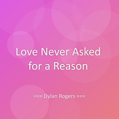 Love Never Asked for a Reason