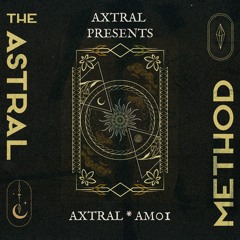 Axtral Present THE ASTRAL METHOD Radio #1