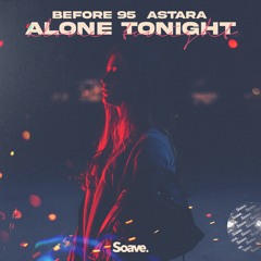 Before 95 & Astara - Alone Tonight