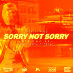 Sorry Not Sorry (feat. Kash Supreme) [Not The Yo]