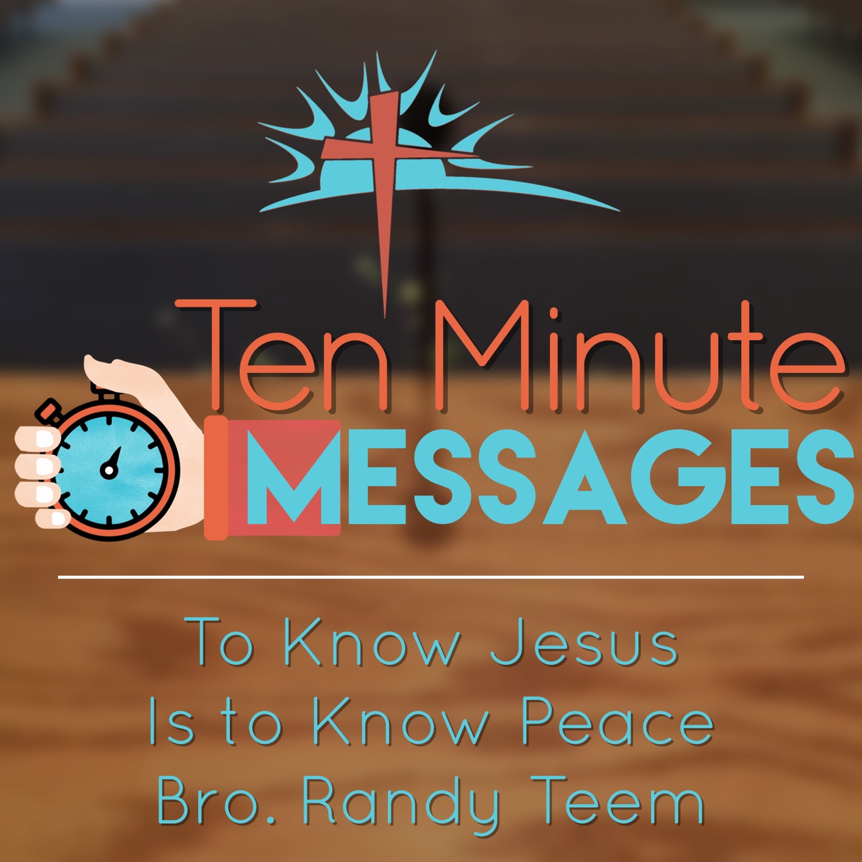 Wednesday 10 | To Know Jesus Is to Know Peace - Bro. Randy Teem episode artwork
