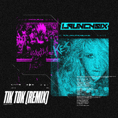 Kesha - TiK ToK (LaunchSix Remix)