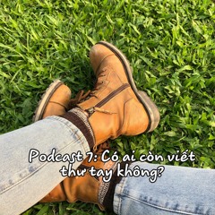 Podcast 7: Có ai còn viết thư tay không?