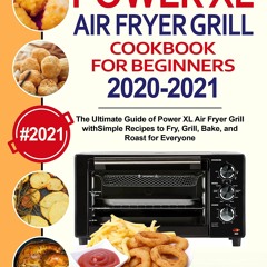 (⚡READ⚡) PDF✔ PowerXL Air Fryer Grill Cookbook for Beginners 2020-2021: The Ulti