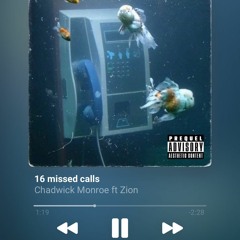 16 Missed Calls - Chadwick Monroe Ft Zion