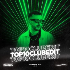 TOP 10 CLUB EDIT - SEPTEMBRE 2024 #49 [FREE DL]