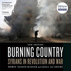 [ACCESS] PDF 📁 Burning Country: Syrians in Revolution and War by  Robin Yassin-Kassa