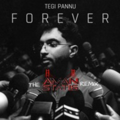 Tegi Pannu - Forever (The Aman Statis Remix)