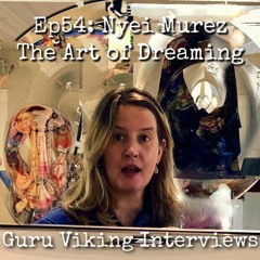 Ep54: Nyei Murez - The Art of Dreaming