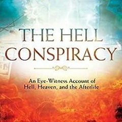( 2ToS ) The Hell Conspiracy: An Eye-witness Account of Hell, Heaven, and the Afterlife by Laurie A.