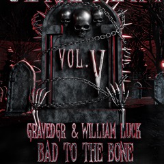 BAD TO THE BONE - GRAVEDGR & WILLIAM LUCK