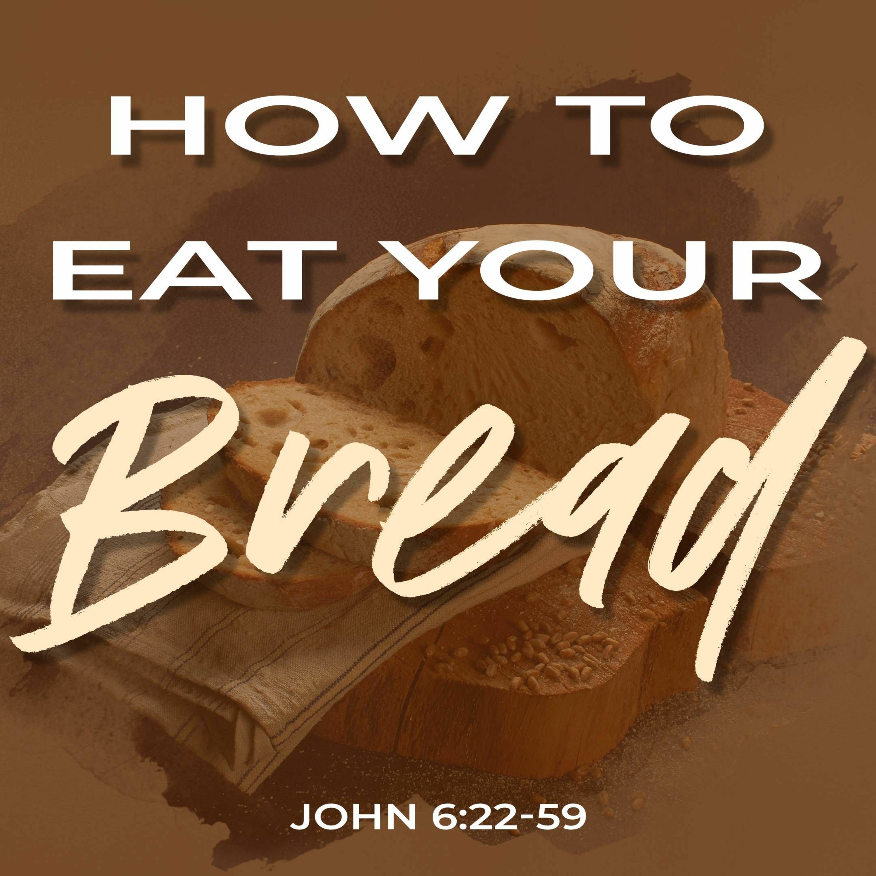 Lukas Marsak: How to Eat Your Bread (John 6:22-59) episode artwork