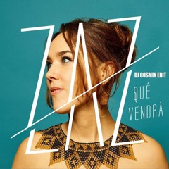ZAZ – Qué Vendrá - DJ COSMIN EDIT