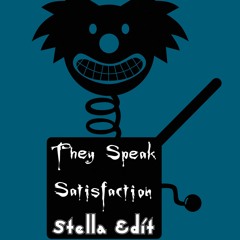They Speak Satisfaction - ( Stella Edit )