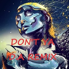 Don't Ya 2021 - D.A Remix