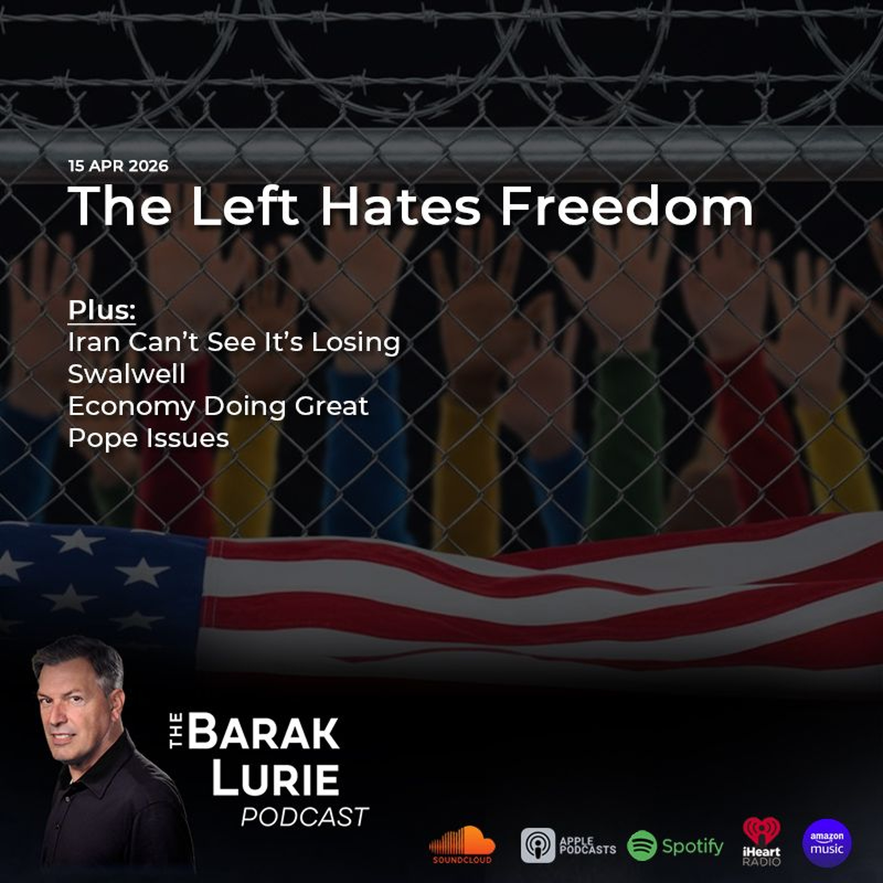 THEME-The Left Hates Freedom; Iran Can't See It's Losing; Swalwell; Economy Doing Great; Pope Issues