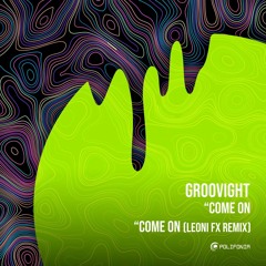 Groovight - Come On (Leoni FX Remix)