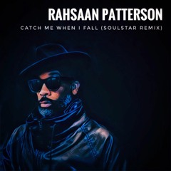 Rahsaan Patterson - Catch Me When I Fall (SoulStar Remix)