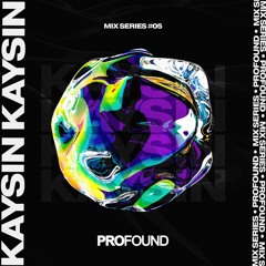 Kaysin | PROFOUND MIX SERIES #05
