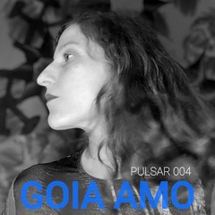 PULSAR 004 | GOIA AMO