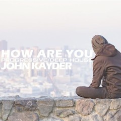 John Kayder - HOW ARE YOU(Exclusive Mix)07 - 08 - 2022