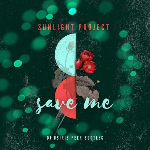 SUNLIGHT PROJECT - SAVE ME (DJ OSIRIS PEER BOOTLEG)